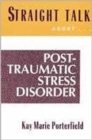 Image for Straight talk about post-traumatic stress disorder  : coping with the aftermath of trauma