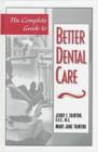 Image for The Complete Guide to Better Dental Care