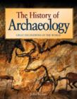 Image for The History of Archaeology : Great Excavations of the World