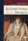 Image for Historical dictionary of the Elizabethan world  : Britain, Ireland, Europe, and America