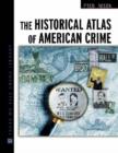 Image for The Historical Atlas of American Crime