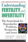 Image for Understanding fertility and infertility  : the sourcebook for reproductive problems, treatments, and issues