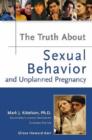Image for The Truth About Sexual Behavior and Unplanned Pregnancy