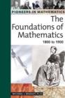 Image for The Foundations of Mathematics : 1800 to 1900