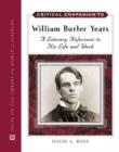 Image for Critical companion to William Butler Yeats  : a literary reference to his life and work