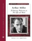 Image for Critical Companion to Arthur Miller : A Literary Reference to His Life and Work