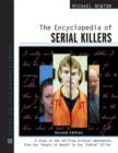 Image for The Encyclopedia of Serial Killers : A Study of the Chilling Criminal Phenomenon from the Angels of Death to the Zodiac Killer