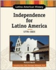 Image for Independence for Latino America, 1776-1821