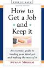 Image for How to Get a Job and Keep it : An Essential Guide to Landing Your Ideal Job and Making the Most of it