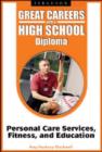 Image for Great Careers with a High School Diploma : Personal Care Services, Fitness, and Education