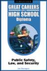 Image for Great Careers with a High School Diploma : Public Safety, Law, and Security