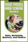 Image for Great Careers with a High School Diploma : Sales, Marketing, Business, and Finance