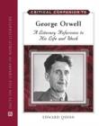 Image for Critical companion to George Orwell  : a literary reference to his life and work