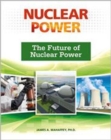 Image for The Future of Nuclear Power (Nuclear Power (Facts on File))