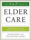 Image for The A to Z Guide to Elder Care : A Handy Reference to All Aspects of Caring for Seniors