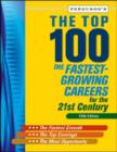 Image for The top 100  : the fastest growing careers for the 21st century
