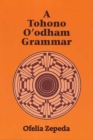 Image for A Tohono O&#39;Odham Grammar
