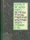 Image for Keepers of the Sacred Chants : The Poetics of Ritual Power in an Amazonian Society