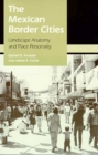 Image for The Mexican Border Cities : Landscape Anatomy and Place Personality