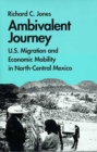 Image for Ambivalent Journey : U.S. Migration and Economic Mobility in North-Central Mexico