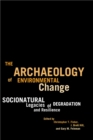 Image for The Archaeology of Environmental Change : Socionatural Legacies of Degradation and Resilience