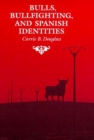 Image for Bulls, Bullfighting, and Spanish Identities