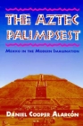 Image for The Aztec Palimpsest : Mexico in the Modern Imagination