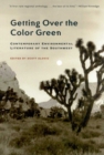 Image for Getting Over the Color Green : Contemporary Environmental Literature of the Southwest