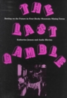 Image for The Last Gamble : Betting on the Future in Four Rocky Mountain Mining Towns
