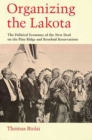 Image for Organizing the Lakota : The Political Economy of the New Deal on the Pine Ridge and Rosebud Reservations