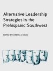 Image for ALTERNATIVE LEADERSHIP STRATEGIES IN THE PREHISPANIC SOUTHWEST