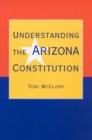 Image for UNDERSTANDING THE ARIZONA CONSTITUTION