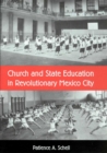 Image for CHURCH AND STATE EDUCATION IN REVOLUTIONARY MEXICO CITY