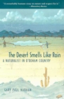 Image for The Desert Smells Like Rain : A Naturalist in O&#39;Odham Country