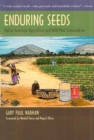 Image for Enduring Seeds : Native American Agriculture and Wild Plant Conservation