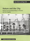 Image for Nature and the City : Making Environmental Policy in Toronto and Los Angeles