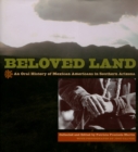 Image for Beloved Land : An Oral History of Mexican Americans in Southern Arizona