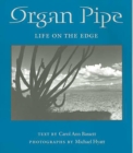 Image for Organ Pipe : Life on the Edge