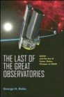 Image for The Last of the Great Observatories : Spitzer and the Era of Faster, Better, Cheaper at NASA