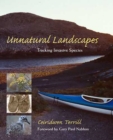 Image for Unnatural Landscapes : Tracking Invasive Species