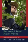 Image for Because I Don&#39;t Have Wings