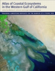 Image for Atlas of Coastal Ecosystems in the Western Gulf of California : Tracking Limestone Deposits on the Margin of a Young Sea