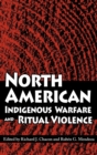 Image for North American Indigenous Warfare and Ritual Violence