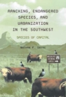 Image for Ranching, Endangered Species, and Urbanization in the Southwest : Species of Capital