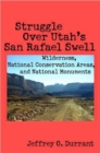 Image for Struggle Over Utah&#39;s San Rafael Swell : Wilderness, National Conservation Areas, and National Monuments