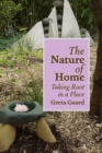 Image for The Nature of Home : Taking Root in a Place