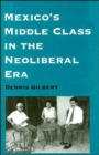 Image for Mexico&#39;s Middle Class in the Neoliberal Era