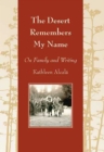 Image for The Desert Remembers My Name : On Family and Writing