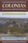 Image for Colonias in Arizona and New Mexico : Border Poverty and Community Development Solutions