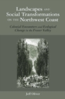 Image for Landscapes and social transformations on the Northwest coast  : colonial encounters in the Fraser Valley
